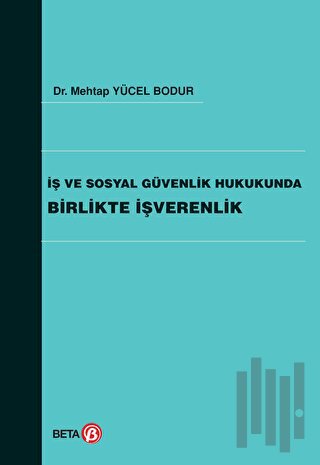 İş ve Sosyal Güvenlik Hukukunda Birlikte İşverenlik