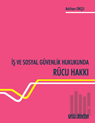 İş ve Sosyal Güvenlik Hukukunda Rücu Hakkı