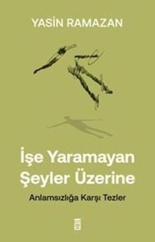 İşe Yaramayan Şeyler Üzerine - Anlamsızlığa Karşı Tezler