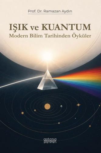 Işık ve Kuantum - Modern Bilim Tarihinden Öyküler