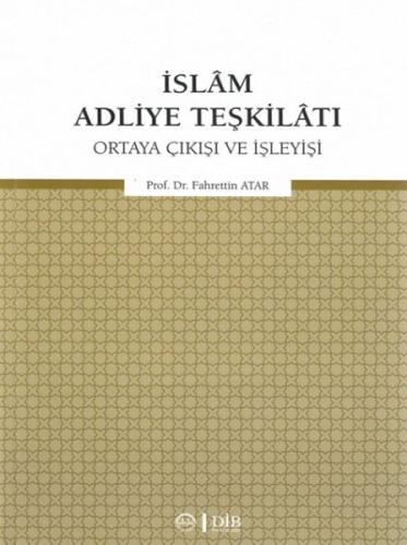 İslam Adliye Teşkilatı - Ortaya Çıkışı ve İşleyişi | Kitap Ambarı