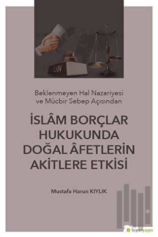 İslam Borçlar Hukukunda Doğal Afetlerin Akitlere Etkisi