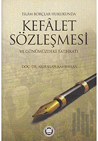 İslam Borçlar Hukukunda Kefalet Sözleşmesi ve Günümüzdeki Tatbikatı