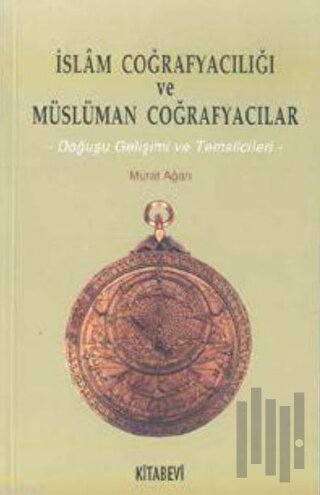 İslam Coğrafyacılığı ve Müslüman Coğrafyacılar