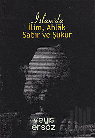 İslam’da İlim, Ahlak, Sabır ve Şükür