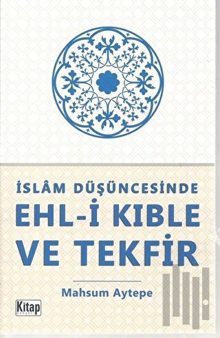 İslam Düşüncesinde Ehl-i Kıble ve Tekfir