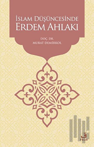 İslam Düşüncesinde Erdem Ahlakı | Kitap Ambarı