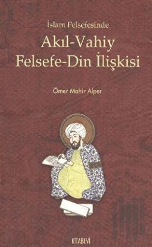 İslam Felsefesinde Akıl - Vahiy Felsefe - Din İlişkisi