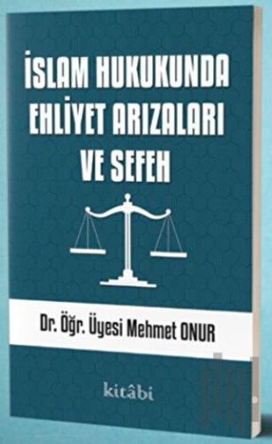 İslam Hukukunda Ehliyet Arızaları ve Sefeh