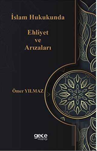 İslam Hukukunda Ehliyet ve Arızaları | Kitap Ambarı