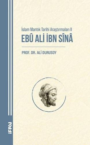 İslam Mantık Tarihi Araştırmaları 2 - Ebu Ali İbn Sina