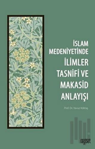 İslam Medeniyetinde İlimler Tasnifi ve Makasid Anlayışı
