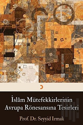 İslam Mütefekkirlerinin Avrupa Rönesansına Tesirleri