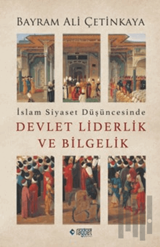 İslam Siyaset Düşüncesinde Devlet Liderlik ve Bilgelik