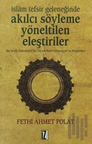 İslam Tefsir Geleneğinde Akılcı Söyleme Yönelik Eleştiriler