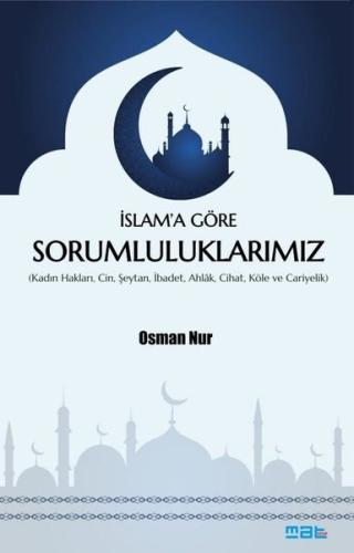İslam'a Göre Sorumluluklarımız (Kadın Hakları Cin Şeytan İbadet Ahlak Cihat Köle ve Cariyelik)