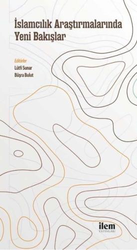 İslamcılık Araştırmalarında Yeni Bakışlar | Kitap Ambarı