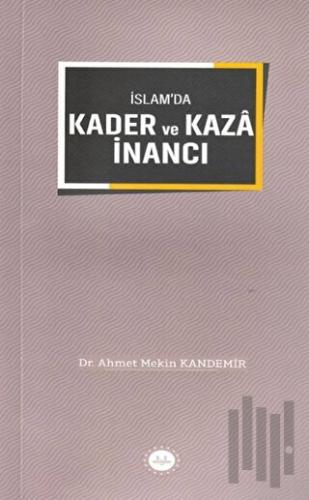 İslam'da Kader ve Kaza İnancı