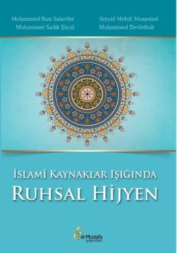İslami Kaynaklar Işığında Ruhsal Hijyen (Ciltli)