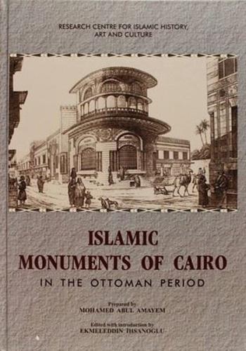 Islamic Monuments of Cairo in The Ottoman Period (Ciltli)