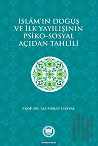 İslam'ın Doğuş ve İlk Yayılışının Psiko-Sosyal Açıdan Tahlili