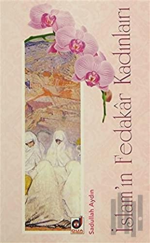 İslam'ın Fedakar Kadınları