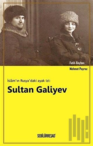 İslam'ın Rusya'daki Ayak İzi: Sultan Galiyev