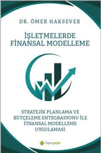 İşletmelerde Finansal Modelleme Stratejik Planlama ve Bütçeleme Entegrasyonu İle Finansal Modelleme