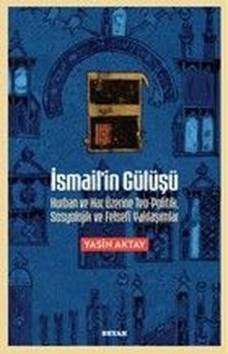 İsmail'in Gülüşü: Kurban ve Hac Üzerine Teo-Politik Sosyolojik ve Felsefi Yaklaşımlar