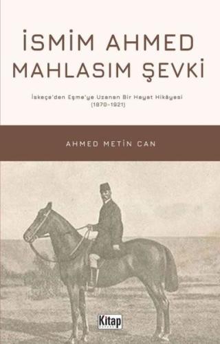 İsmim Ahmed Mahlasım Şevki: İskeçe'den Eşme'ye Uzanan Bir Hayat Hikayesi (1870 - 1921)
