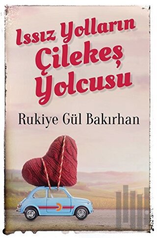 Issız Yolların Çilekeş Yolcusu