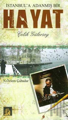 İstanbul’a Adanmış Bir Hayat Çelik Gülersoy