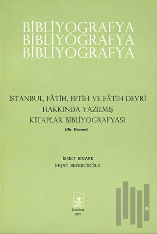 İstanbul, Fatih, Fetih ve Fatih Devri Hakkında Yazılmış Kitaplar Bibliyografyası