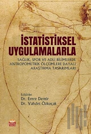 İstatistiksel Uygulamalarla Sağlık Spor ve Adli Bilimlerde Antropometrik Ölçümlere Dayalı Araştırma Tasarımları
