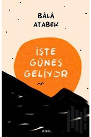İşte Güneş Geliyor | Kitap Ambarı