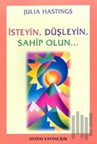 İsteyin, Düşleyin, Sahip Olun...