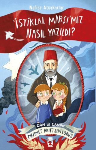 İstiklal Marşımız Nasıl Yazıldı Can İle Canan Mehmet Akifi Seviyoruz |