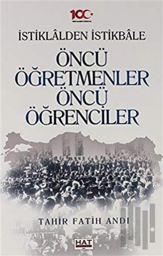 İstiklalden İstikbale Öncü Öğretmenler Öncü Öğrenciler