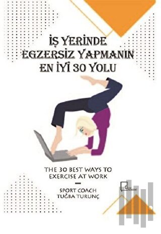 İşyerinde Egzersiz Yapmanın En İyi 30 Yolu