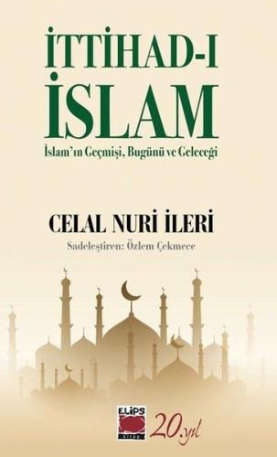 İttihad-ı İslam: İslam'ın Geçmişi Bugünü ve Geleceği | Kitap Ambarı