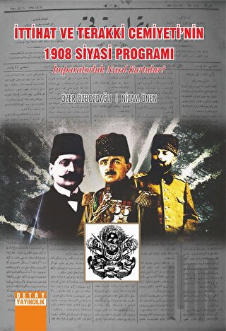 İttihat ve Terakki Cemiyetinin 1908 Siyasi Programı İmparatorluk Nasıl Kurulur ?