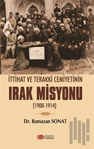 İttihat Ve Terakki Cemiyetinin Irak Misyonu