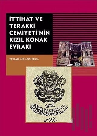 İttihat ve Terakki Cemiyeti'nin Kızıl Konak Evrakı