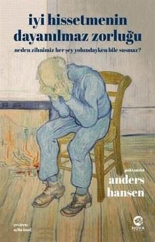 İyi Hissetmenin Dayanılmaz Zorluğu: Neden Zihnimiz Her Şey Yolundayken