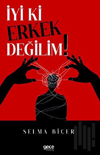 İyi ki Erkek Değilim!