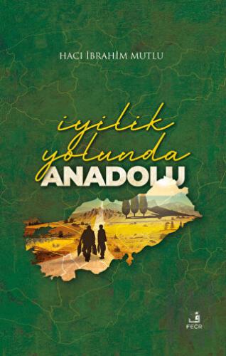 İyilik Yolunda Anadolu (Ciltli)