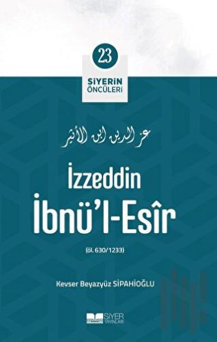 İzzeddin İbnü'l-Esir - Siyerin Öncüleri 23
