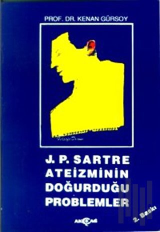 J. P. Sartre Ateizminin Doğurduğu Problemler