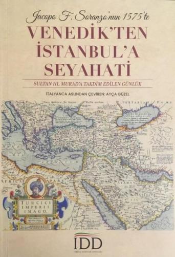 Jacopo F. Soranzo'nun 1575'te Venedik'ten İstanbul'a Seyahati - Sultan 3. Murad'a Takdim Edilen Günl