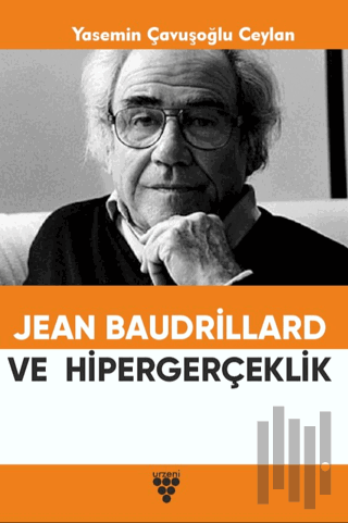 Jean Baudrıllard ve Hipergerçeklik | Kitap Ambarı